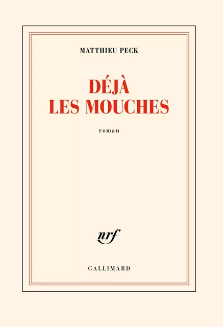 Déjà les mouches - Matthieu Peck - Editions Gallimard