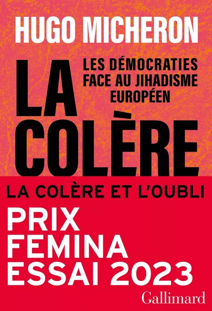 La colère et l'oubli. Les démocraties face au jihadisme européen - Hugo Micheron - Editions Gallimard