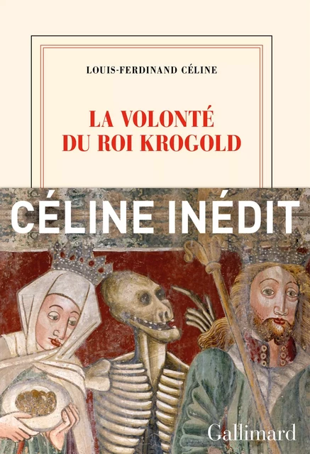 La Volonté du Roi Krogold - Louis-Ferdinand Céline - Editions Gallimard