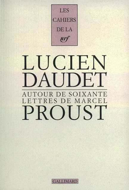 Autour de soixante lettres de Marcel Proust - Lucien Daudet, Marcel Proust - Editions Gallimard