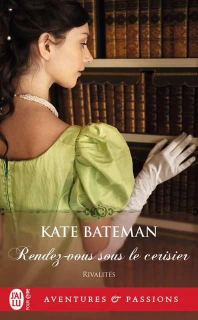 Rivalités (Tome 3) - Rendez-vous sous le cerisier - Kate Bateman - J'ai Lu