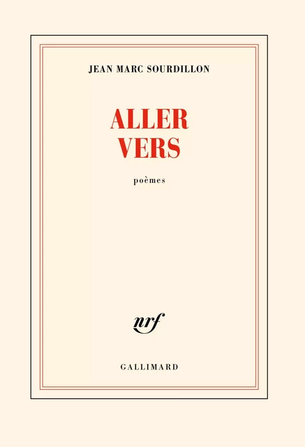 Aller vers - Jean Marc Sourdillon - Editions Gallimard