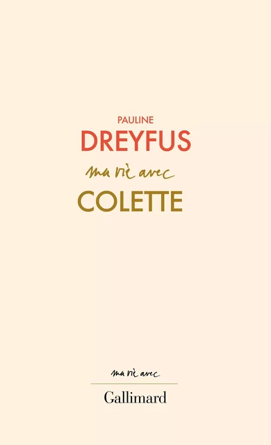 Ma vie avec Colette - Pauline Dreyfus - Editions Gallimard