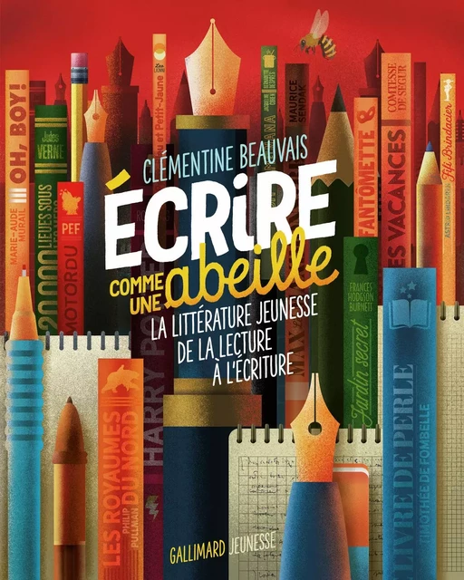 Écrire comme une abeille. La littérature jeunesse de la lecture à l'écriture - Clémentine Beauvais - Gallimard Jeunesse