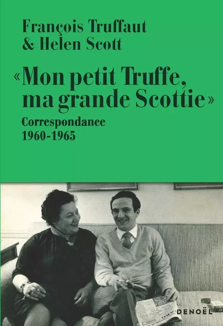 "Mon petit Truffe, ma grande Scottie" - François Truffaut, Helen Scott - Denoël