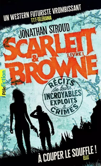 Scarlett et Browne (Livre 1) - Récits de leurs incroyables exploits et crimes - Jonathan Stroud - Gallimard Jeunesse