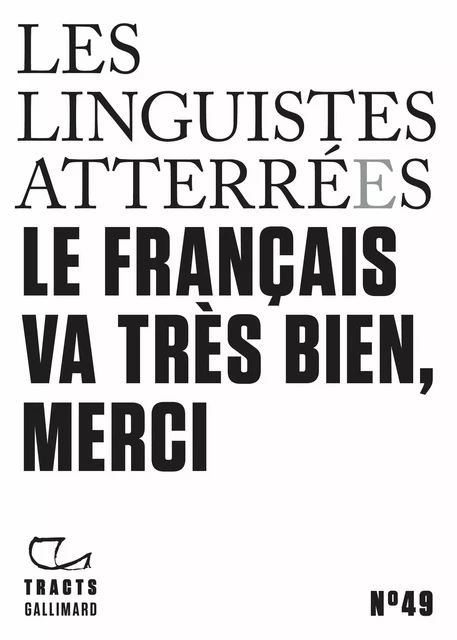 Tracts (N°49) - Le français va très bien, merci -  Les Linguistes atterrées - Editions Gallimard