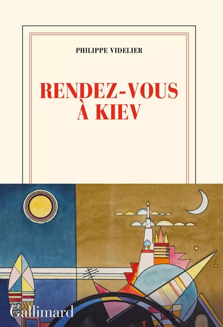 Rendez-vous à Kiev suivi de L’escalier d’Odessa - Philippe Videlier - Editions Gallimard