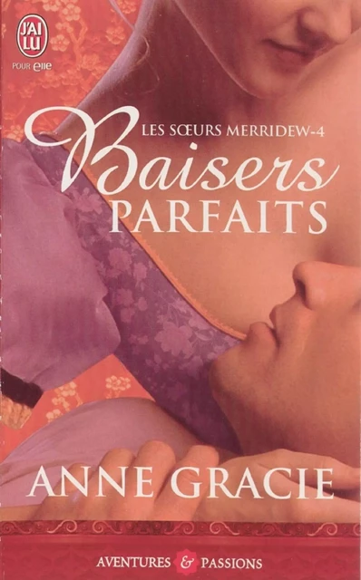 Les soeurs Merridew (Tome 4) - Baisers parfaits - Anne Gracie - J'ai Lu