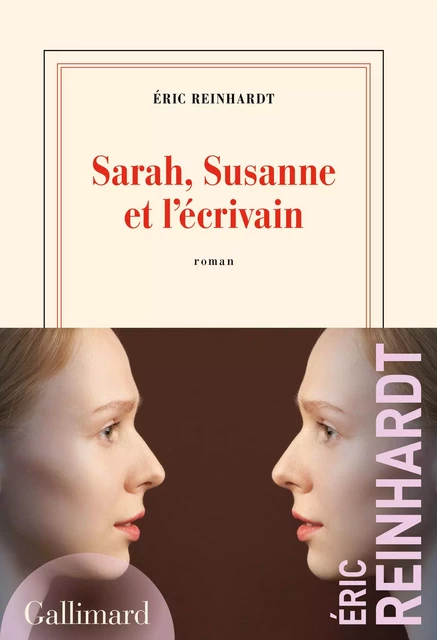 Sarah, Susanne et l’écrivain - Éric Reinhardt - Editions Gallimard