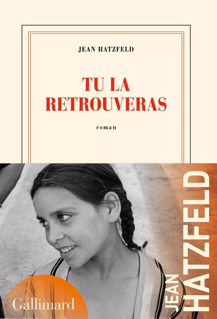 Tu la retrouveras - Jean Hatzfeld - Editions Gallimard