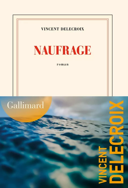 Naufrage - Vincent Delecroix - Editions Gallimard