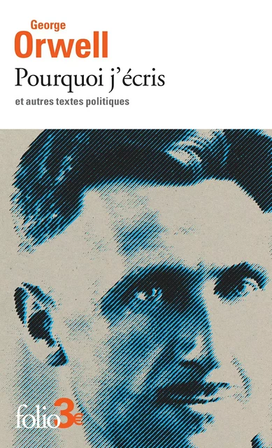 Pourquoi j’écris et autres textes politiques - George Orwell - Editions Gallimard