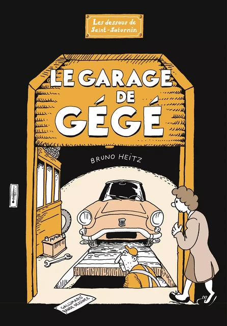 Le Garage de Gégé. Les Dessous de Saint-Saturnin - Bruno Heitz - Éditions Gallimard BD