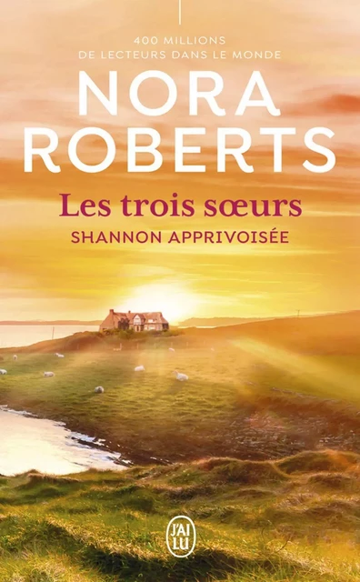 Les trois soeurs (Tome 3) - Shannon apprivoisée - Nora Roberts - J'ai Lu