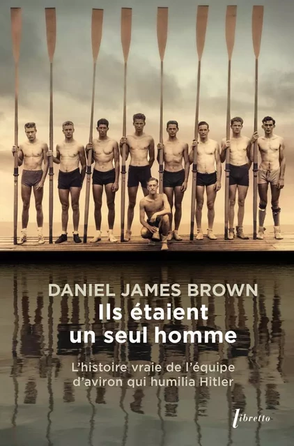 Ils étaient un seul homme - Daniel James Brown - Libella