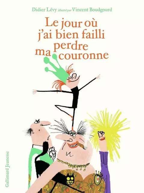 Le jour où j'ai bien failli perdre ma couronne - Didier Lévy - Gallimard Jeunesse