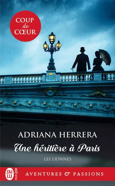 Les lionnes (Tome 1) - Une héritière à Paris - Adriana Herrera - J'ai Lu