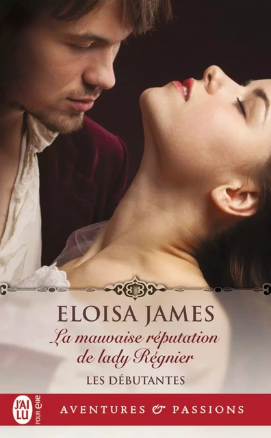 Les débutantes (Tome 2) - La mauvaise réputation de lady Régnier - Eloisa James - J'ai Lu