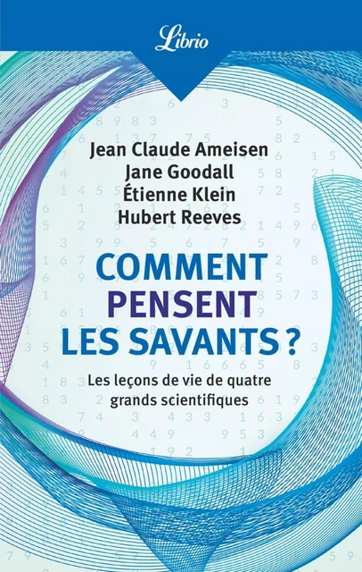 Comment pensent les savants ? - Jean-Claude Ameisen, Jane Goodall, Étienne Klein, Hubert Reeves,  Collectif - J'ai Lu