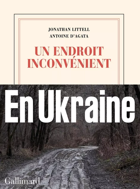 Un endroit inconvénient - Jonathan Littell, Antoine D'Agata - Editions Gallimard