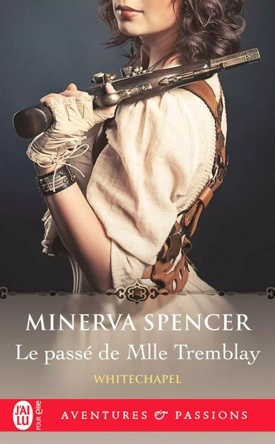 Whitechapel (Tome 2) - Le passé de Mlle Tremblay - Minerva Spencer - J'ai Lu