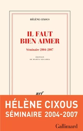 Il faut bien aimer. Séminaire 2004-2007