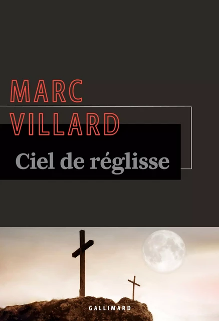 Ciel de réglisse - Marc Villard - Editions Gallimard