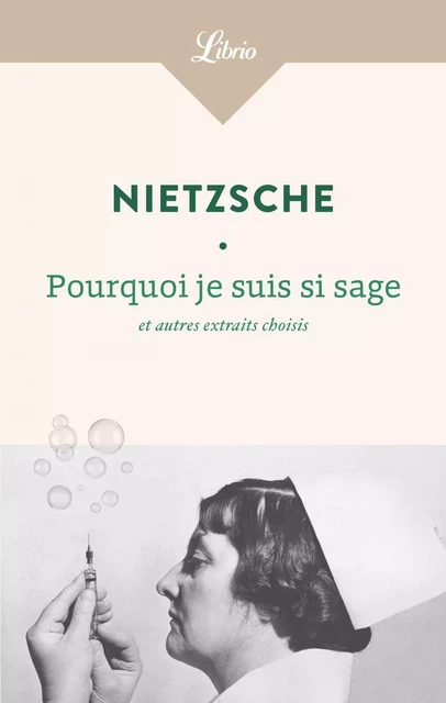 Pourquoi je suis si sage et autres morceaux choisis - Friedrich Nietzsche - J'ai Lu