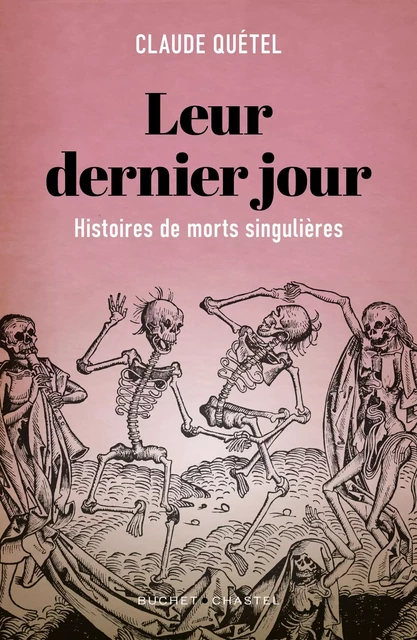 Leur dernier jour. Histoire plurielle de morts singulières - Claude Quétel - Libella