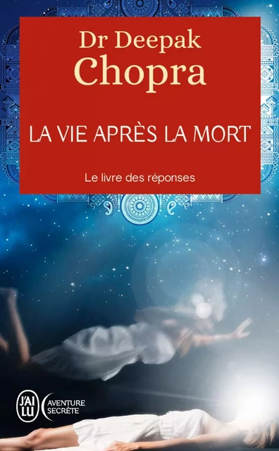 La vie après la mort - Deepak Chopra - J'ai Lu