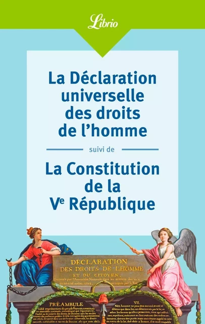 La Déclaration universelle des droits de l’homme suivi de La Constitution de la Ve République -  Collectif - J'ai Lu