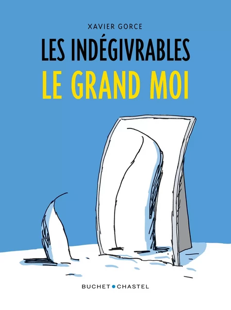 Les Indégivrables (Tome 3) - Le Grand Moi - Xavier Gorce - Libella