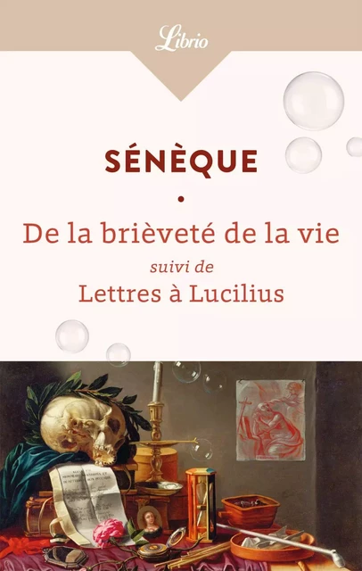 La Brièveté de la vie suivi de Lettres à Lucilius -  Sénèque - J'ai Lu