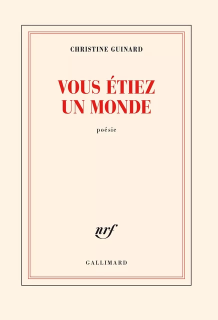 Vous étiez un monde - Christine Guinard - Editions Gallimard