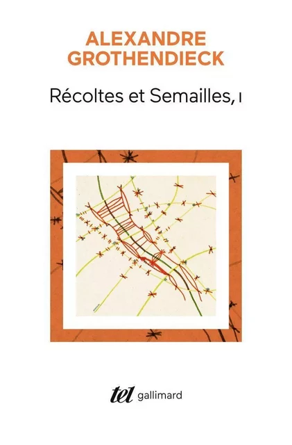 Récoltes et Semailles (Tome 1) - Alexandre Grothendieck - Editions Gallimard