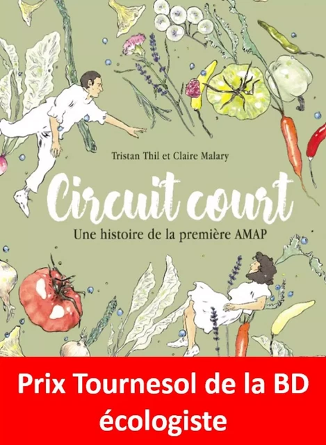 Circuit court. Une histoire de la première AMAP - Tristan Thil, Claire Malary - Éditions Futuropolis