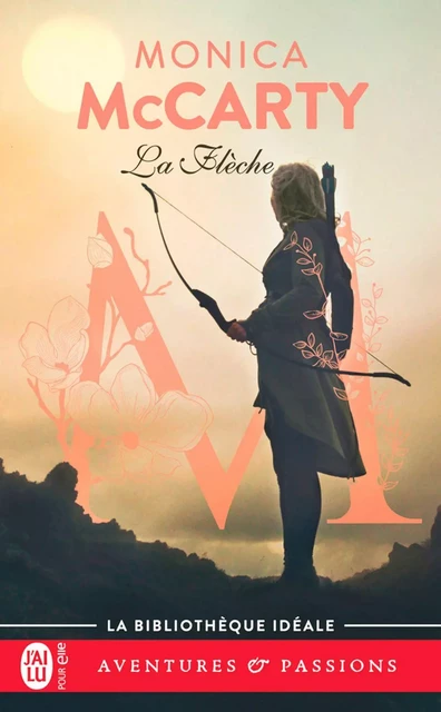 Les chevaliers des Highlands (Tome 9) - La Flèche - Monica McCarty - J'ai Lu