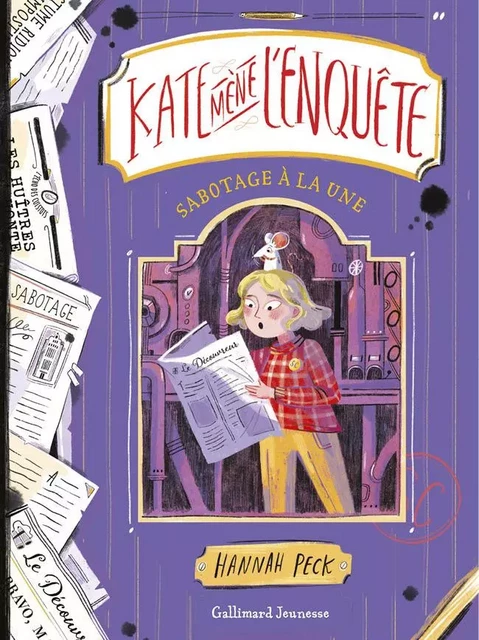 Kate mène l'enquête (Tome 3) - Sabotage à la Une - Hannah Peck - Gallimard Jeunesse