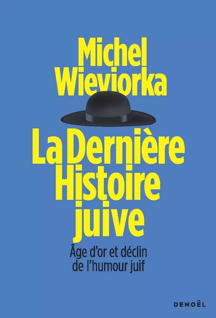 La Dernière Histoire juive - Michel Wieviorka - Denoël