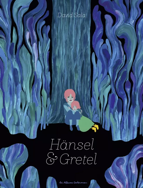 Hänsel & Gretel - David Sala - Casterman Jeunesse