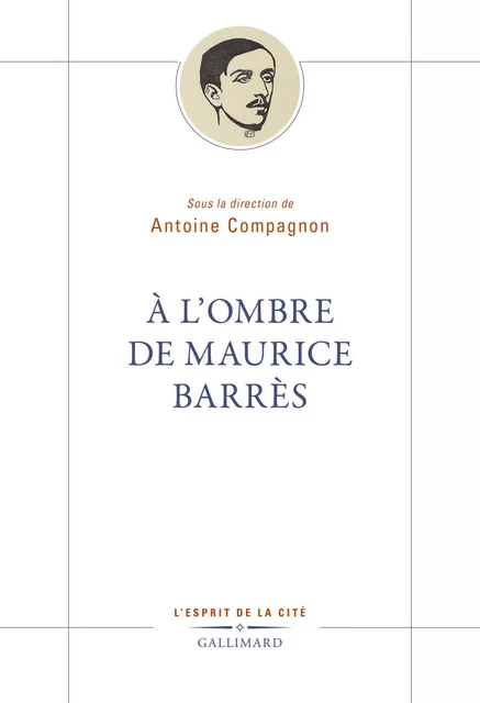 À l’ombre de Maurice Barrès -  Collectif - Editions Gallimard