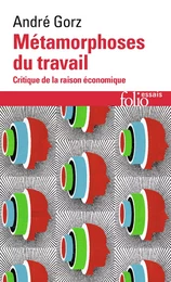 Métamorphoses du travail. Critique de la raison économique