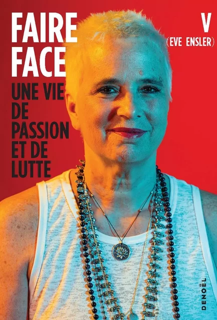 Faire face. Une vie de passion et de lutte -  V (Eve Ensler) - Denoël