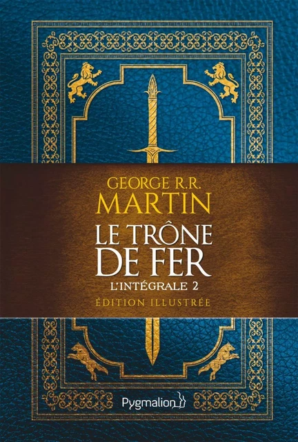 Le Trône de Fer (L'intégrale 2 illustrée) - George R.R. Martin - Pygmalion