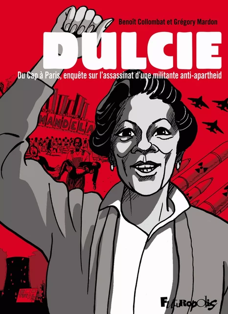 Dulcie. Du Cap à Paris, enquête sur l'assassinat d'une militante anti-apartheid - Grégory Mardon, Benoît Collombat - Éditions Futuropolis