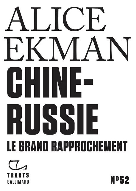 Tracts (N°52) - Chine-Russie. Le grand rapprochement - Alice Ekman - Editions Gallimard