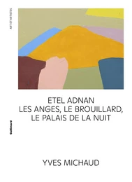 Etel Adnan. Les anges, le brouillard, le Palais de la nuit