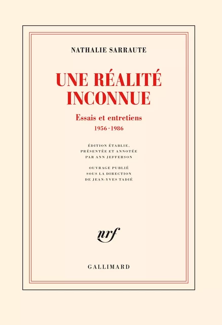 Une réalité inconnue. Essais et entretiens, 1956-1986 - Nathalie Sarraute - Editions Gallimard