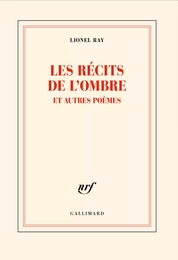 Les récits de l’ombre et autres poèmes